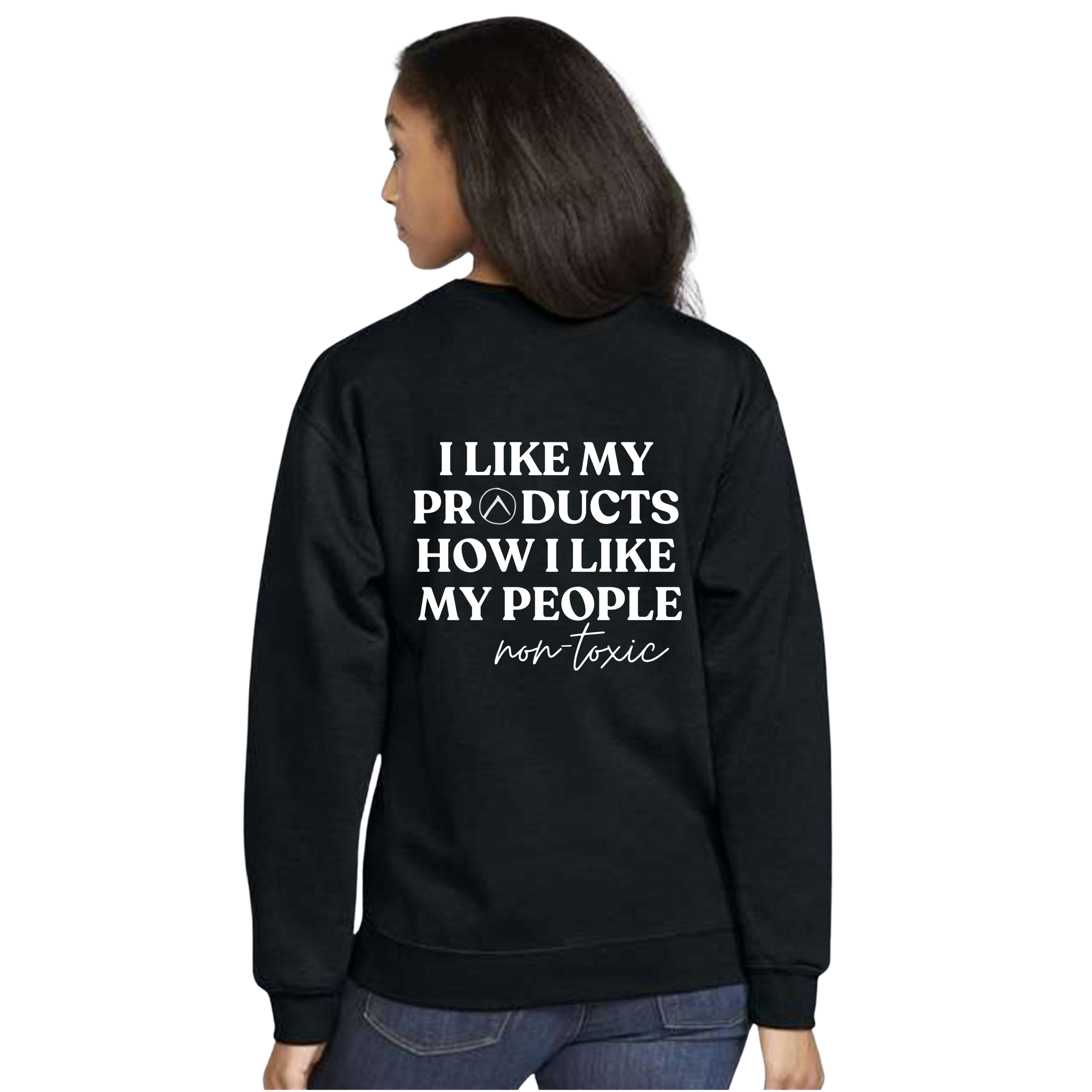 I Like My Products How I Like My People Non-Toxic